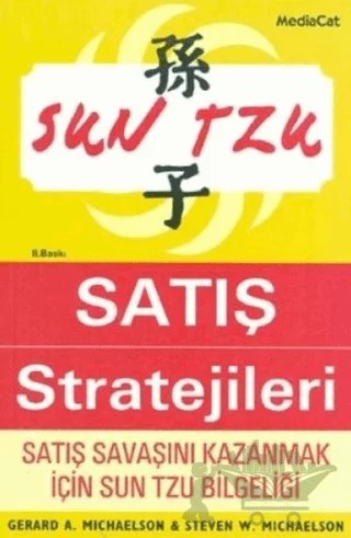 Sun Tzu’dan Satış Stratejileri Satış Savaşını Kazanmak İçin Sun Tzu Bilgeliği – Gerard A. Michaelson – MediaCat Kitapları kitap kapağı