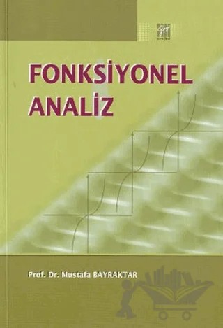 Fonksiyonel Analiz – Mustafa Bayraktar – Gazi Kitabevi kitap kapağı