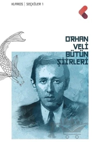 Orhan Veli - Bütün Şiirleri – Orhan Veli Kanık – Klaros Yayınları kitap kapağı