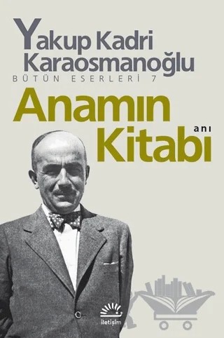 Anamın Kitabı – Yakup Kadri Karaosmanoğlu – İletişim Yayınevi kitap kapağı