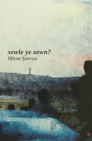 Xewle Ye Xewn? – Mitan Şareza – Lis Basın Yayın kitap kapağı