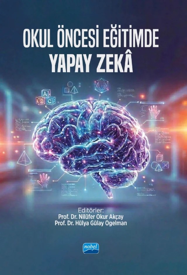 Okul Öncesi Eğitimde Yapay Zekâ – Adem Yılmaz, Ahmet Akçay, Alparslan Ünsal, Ayşin Gaye Üstün, Besim Ogelman, Betül Küçük Demir, Bilge Öztürk, Çağla Nur Özkan, Deniz Atal, Dilek Doğan, Hülya Gülay Ogelman, Kılıç Köçeri, Maryna Demir, Memnüne Kokoç, Nilüfer Okur Akçay, Seda Okumuş, Utkan Baykal Demir, Zehra Saadet Fırat – Nobel Akademik Yayıncılık kitap kapağı