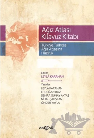 Ağız Atlası Kılavuz Kitabı (Türkiye Türkçesi Ağız Atlasına Hazırlık) – Erdoğan Boz, Leyla Karahan, Nihal Çalışkan, Önder Yayla, Semra Günay Aktaş – Akçağ Yayınları kitap kapağı