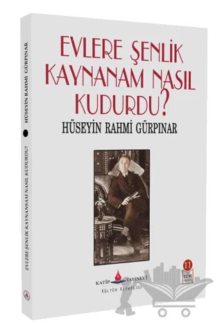 Evlere Şenlik Kaynanam Nasıl Kudurdu? – Hüseyin Rahmi Gürpınar – Katip Yayınları kitap kapağı