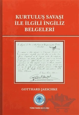 Kurtuluş Savaşı ile İlgili İngiliz Belgeleri – Gotthard Jaeschke – Türk Tarih Kurumu Yayınları kitap kapağı