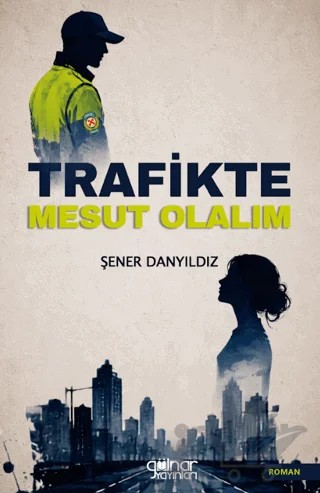 Trafikte Mesut Olalım – Şener Danyıldız – Gülnar Yayınları kitap kapağı