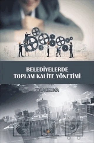 Belediyelerde Toplam Kalite Yönetimi – Ülkü Arıkboğa – Orion Kitabevi kitap kapağı