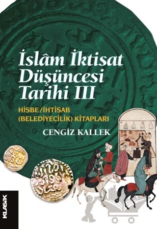 İslam İktisat Düşüncesi Tarihi 3 – Cengiz Kallek – Klasik Yayınları kitap kapağı