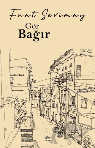 Gör Bağır – Fuat Sevimay – İthaki Yayınları kitap kapağı