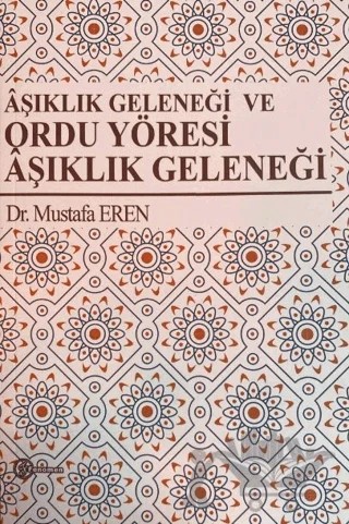 Aşıklık Geleneği ve Ordu Yöresi Aşıklık Geleneği – Mustafa Eren – Fenomen Yayıncılık kitap kapağı