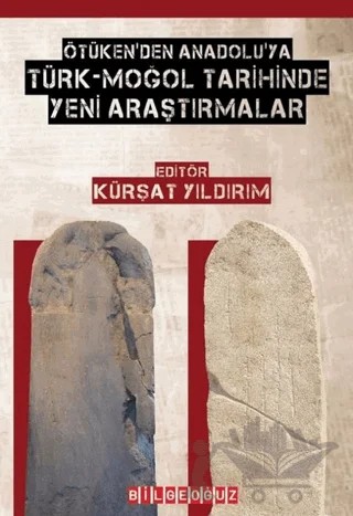 Ötüken'den Anadolu'ya Türk-Moğol Tarihinde Yeni Araştırmalar – Kolektif – Bilgeoğuz Yayınları kitap kapağı