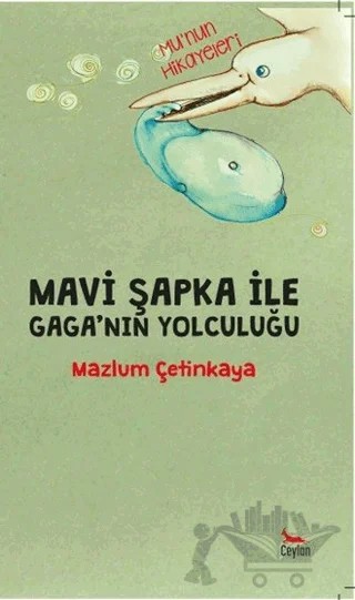 Mavi Şapka ile Gaga'nın Yolculuğu – Mazlum Çetinkaya – Ceylan Yayınları kitap kapağı