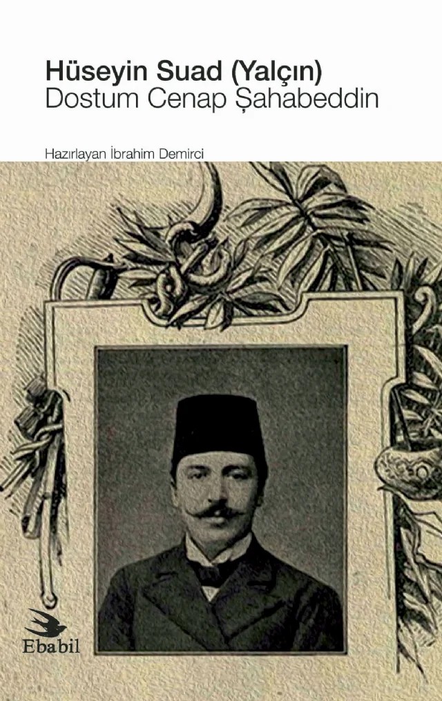 Hüseyin Suad (Yalçın): Dostum Cenap Şahabeddin (Eleştiri) – İbrahim Demirci – Ebabil Yayınları kitap kapağı