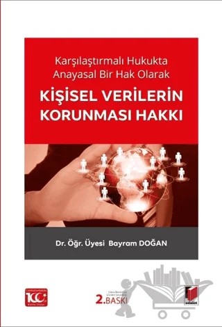 Karşılaştırmalı Hukukta Anayasal Bir Hak Olarak Kişisel Verilerin Korunması Hakkı – Bayram Doğan – Adalet Yayınevi kitap kapağı