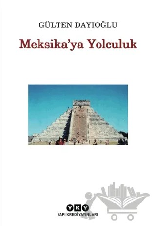 Meksika’ya Yolculuk – Gülten Dayıoğlu – Yapı Kredi Yayınları kitap kapağı