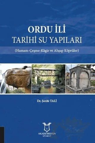 Ordu İli Tarihi Su Yapıları – Şerife Tali – Akademisyen Kitabevi kitap kapağı