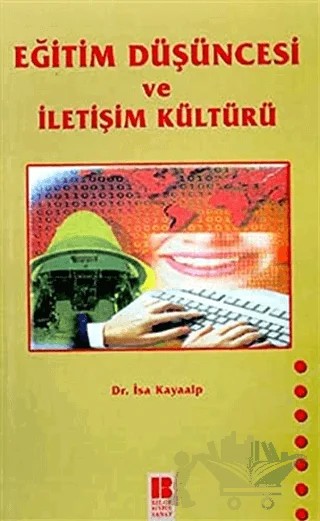 Eğitim Düşüncesi ve İletişim Kültürü – İsa Kayaalp – Bilge Kültür Sanat kitap kapağı