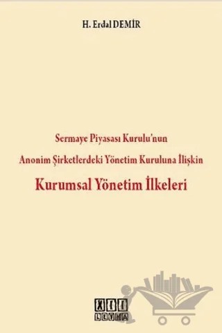Sermaye Piyasası Kurulu’nun Anonim Şirketlerdeki Yönetim Kuruluna İlişkin Kurumsal Yönetim İlkeleri – H. Erdal Demir – On İki Levha Yayınları kitap kapağı