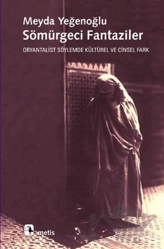 Sömürgeci Fantaziler – Meyda Yeğenoğlu – Metis Yayınları kitap kapağı