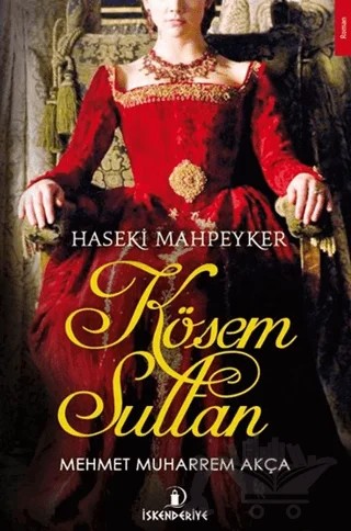 Haseki Mahpeyker Kösem Sultan – Mehmet Muharrem Akça – İskenderiye Yayınları kitap kapağı