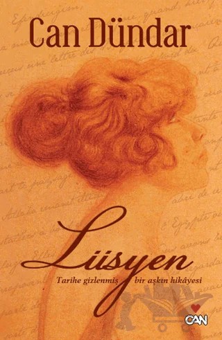 Lüsyen - Tarihe Gizlenmiş Bir Aşkın Hikayesi – Can Dündar – Can Yayınları kitap kapağı