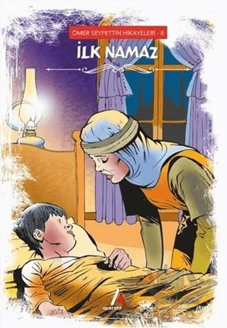 İlk Namaz - Ömer Seyfettin Hikayeleri 8 – Ömer Seyfettin – Aperatif Kitap Yayınları kitap kapağı