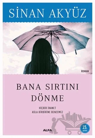 Bana Sırtını Dönme – Sinan Akyüz – Alfa Yayınları kitap kapağı