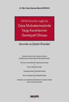 AİHM Kararları IşığındaCeza Muhakemesinde Yargı Kararlarının Gerekçeli Olması Sorunlar ve Çözüm Önerileri – Zeynep Büşra Korkmaz – Seçkin Yayıncılık kitap kapağı