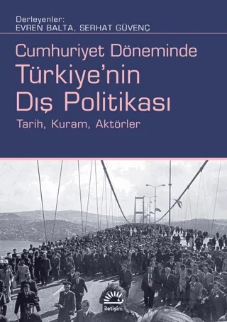 Cumhuriyet Döneminde Türkiye'nin Dış Politikası – Kolektif – İletişim Yayınevi kitap kapağı
