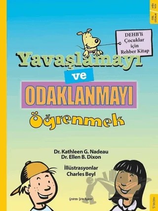 Yavaşlamayı ve Odaklanmayı Öğrenmek – Ellen B. Dixon, Kathleen G. Nadeau – Sola Kidz kitap kapağı