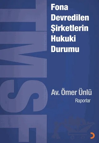 Fona Devredilen Şirketlerin Hukuki Durumu – Av. Ömer Ünlü – Cinius Yayınları kitap kapağı