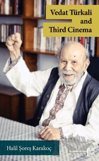 Vedat Türkali and Third Cinema – Halil Şoreş Karakoç – Libra Yayınları kitap kapağı