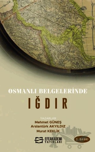 Osmanlı Belgelerinde Iğdır – Mehmet Güneş, Arslantürk Akyıldız, Murat Keklik – Efe Akademi Yayınları kitap kapağı