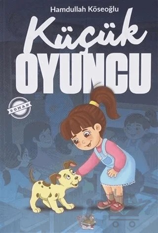 Küçük Oyuncu – Hamdullah Köseoğlu – Parmak Çocuk Yayınları kitap kapağı