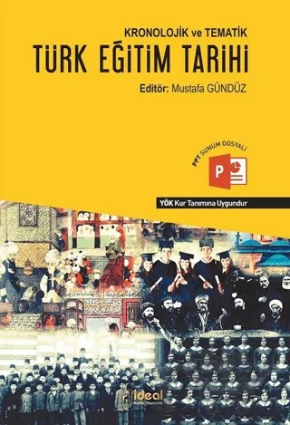 Kronolojik ve Tematik Türk Eğitim Tarihi – Abdurrahman Atçıl, Arzu Meryem Nurdoğan Demirkıran, Ayşe Aksu, Betül Batır, Eray Alaca, Filiz Meşeci Giorgetti, Mustafa Gündüz, Mustafa Öcal, Mustafa Şanal, Sanem Yamak Ateş, Selim Hilmi Özkan, Yasemin Tümer Erdem – İdeal Kültür Yayıncılık kitap kapağı