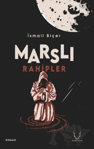 Marslı Rahipler – İsmail Biçer – Karakum Yayınevi kitap kapağı