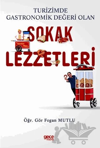 Turizmde Gastronomik Değeri Olan Sokak Lezzetleri – Fegan Mutlu – Gece Kitaplığı kitap kapağı