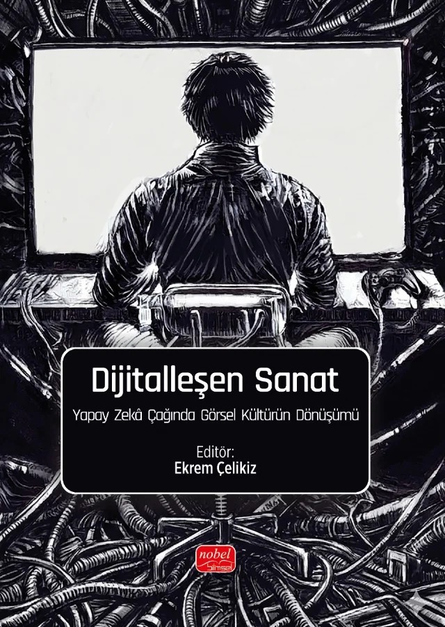DİJİTALLEŞEN SANAT - Yapay Zekâ Çağında Görsel Kültürün Dönüşümü – Cumhur Okay Özgör, Deniz Yüceer Berker, Ece Karaçay Arın, Ekrem Çelikiz, Fergana Kocadoru Özgör, Mustafa Kemal Sancar – Nobel Bilimsel Eserler kitap kapağı