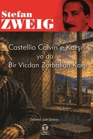 Castellio Calvin’e Karşı ya da Bir Vicdan Zorbalığa Karşı – Stefan Zweıg – Tema Yayınları kitap kapağı