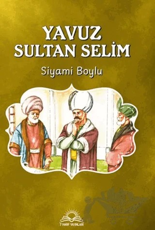 Yavuz Sultan Selim – Siyami Boylu – 7 Harf Yayınları kitap kapağı