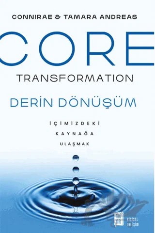 Core Transformation - İçimizdeki Kaynağa Ulaşmak – Conniare Andreas, Tamara Andreas – Mona Kitap kitap kapağı