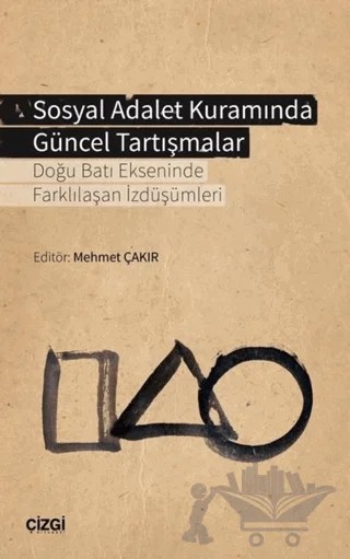 Sosyal Adalet Kuramında Güncel Tartışmalar – Mehmet Çakır – Çizgi Kitabevi Yayınları kitap kapağı