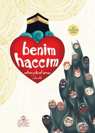 Benim Haccım – Selcen Yüksel Arvas – Nesil Çocuk Yayınları kitap kapağı