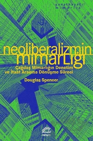 Neoliberalizmin Mimarlığı – Douglas Spencer – İletişim Yayınevi kitap kapağı