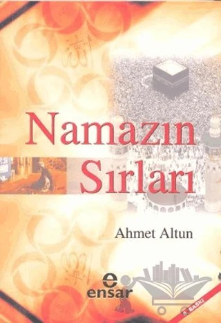Namazın Sırları – Ahmet Altun – Ensar Neşriyat kitap kapağı