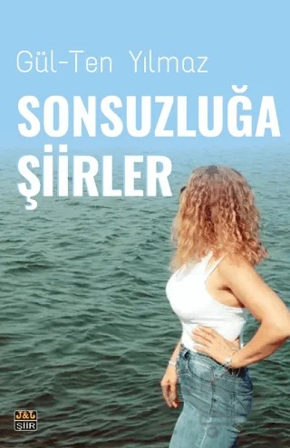 Sonsuzluğa Şiirler – Gülten Yılmaz – J&J Yayınları kitap kapağı