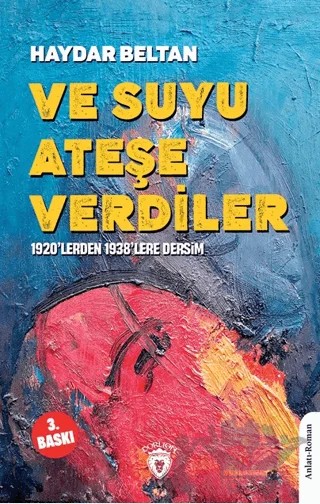 Ve Suyu Ateşe Verdiler1920’lerden 1938’lere Dersim – Haydar Beltan – Dorlion Yayınları kitap kapağı
