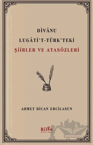 Divanu Lugati't-Türk'teki Şiirler ve Atasözleri – Ahmet Bican Ercilasun – Bilge Kültür Sanat kitap kapağı