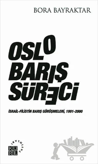 Oslo Barış Süreci – Bora Bayraktar – Küre Yayınları kitap kapağı