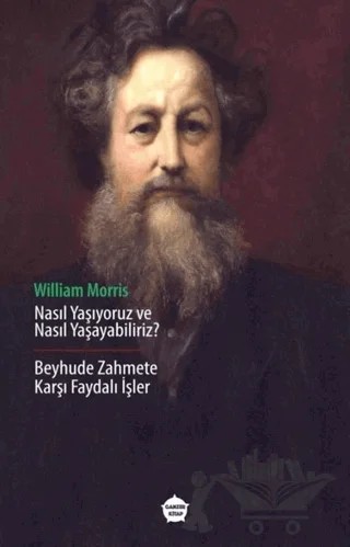 Nasıl Yaşıyoruz ve Nasıl Yaşayabiliriz ? – William Morris – Ganzer Kitap kitap kapağı